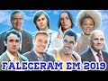 26 FAMOSOS BRASILEIROS QUE FALECERAM EM 2019