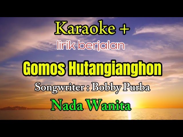 KARAOKE - GOMOS HUTANGIANGHON - NADA WANITA , BOBBY PURBA