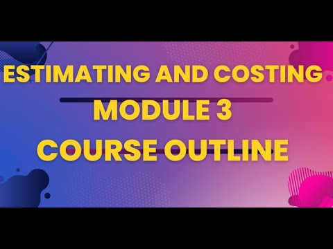 MODULE 3 ESTIMATING AND COSTING COURSE OUTLINE/CIVIL ENGINEERING - YouTube