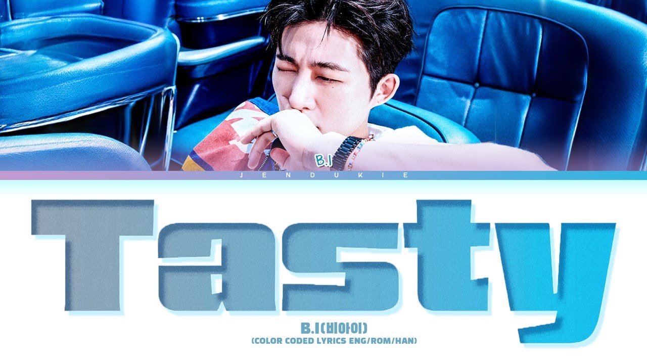 B.I 'Tasty' Lyrics (비아이 Tasty 가사) (Color Coded Lyrics)
