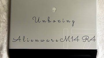 Unboxing Alienware M17 R4