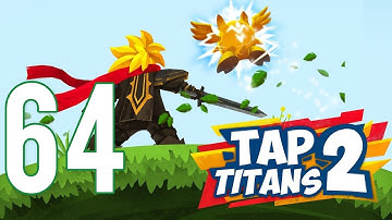 Tap Titans 2 - Gameplay Walkthrough Part 64 (iOS, Android)