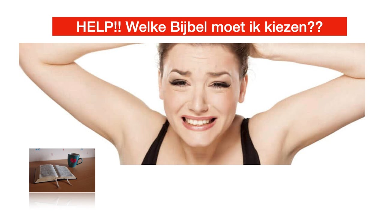 Help! Welke Bijbel moet ik kiezen? - YouTube