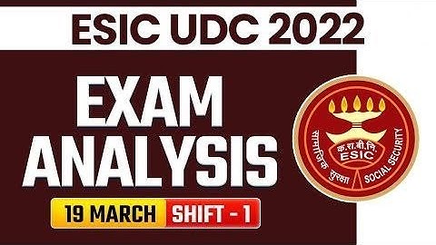 ESIC UDC Exam Analysis 2022 | 19 March, Shift-1|Asked Questions