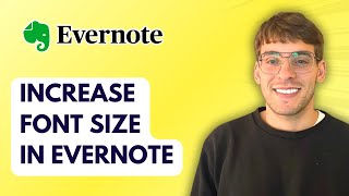 How to Increase Font Size in Evernote [2026 Full Guide]