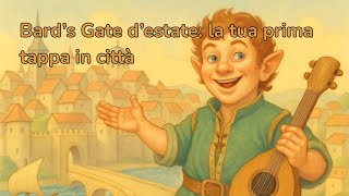 Bard's Gate d'estate: la tua prima tappa in città.