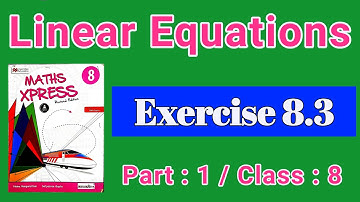 Exercise 8.3 | Part 1 | Linear Equations | Class 8 | Maths Xpress Solutions