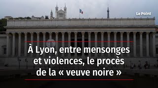 À Lyon, entre mensonges et violences, le procès de la « veuve noire »