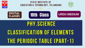 SIET 10th Class (U/M) || PHY.SCIENCE -  CLASSIFICATION OF ELEMENTS - THE PERIODIC TABLE (PART-1)