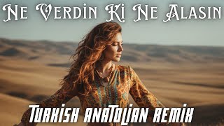 Ne Verdin Ki Ne Alasın [Turkish Anatolian Remix]