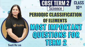 Periodic Classification of Elements Most Important Questions For Term 2 | CBSE Class 10 Science