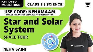Star and Solar System | Space Tour | Class 8 Science Chapter 17 | Neha Saini | Unacademy