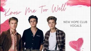 KNOW ME TOO WELL BY NEW HOPE CLUB - VOCALS ONLY