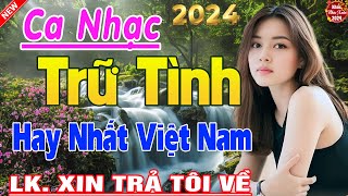 Tốp 20 Bài Ca Nhạc Bolero Chọn Lọc ✨ Nhạc Trữ Tình THƯ GIÃN -LK Nhạc Vàng Xưa Mới Ra Lò ĐẶC BIỆT HAY