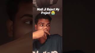 Modi ji Reject My Project 🥺😭#funny #modi #modigovernment #government #sarkar #bihargovernment #india