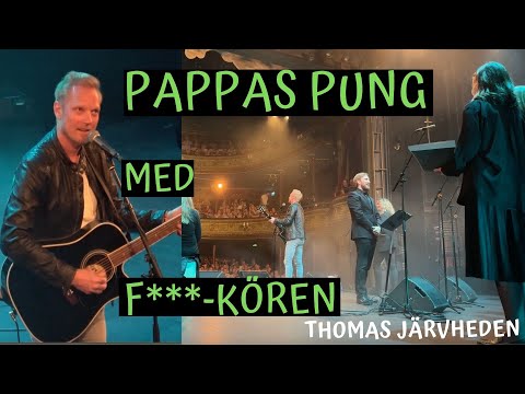 Pappas pung med F***-kören & Thomas Järvheden