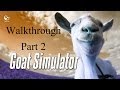 Goat Simulator Walkthrough Part 2 Goat Simulator Walkthrough Part 2