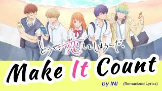 『 Dōse, Koishite Shimaunda 』- Opening FULL  Make It Count  by INI (Lyrics)