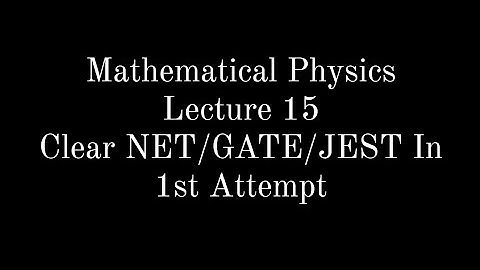 Lecture 15 || Mathematical Physics || Matrices