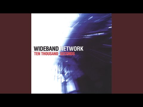 Wideband Network — Ten Thousand Seconds