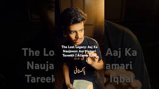 The Lost Legacy: Aaj Ka Naujawan Aur Hamari Tareekh | Allama Iqbal
