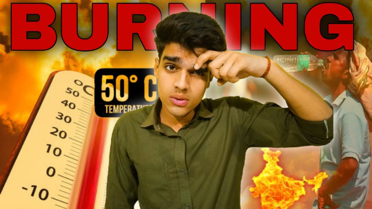 Why Is India Burning | Heatwave Explained | What is Heatwaves | Why Summer Is Increasing
