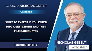 What To Expect If You Enter Into A Settlement And Then File Bankruptcy | Nicholas Gebelt