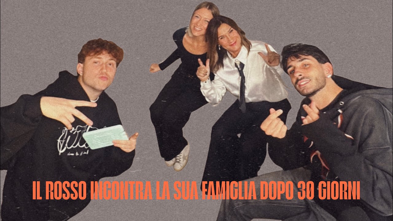 IL ROSSO RIVEDE LA MAMMA E LA SORELLA DOPO 30 GIORNI | 30 DAYS MARATONA