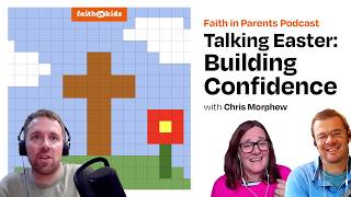 Talking Easter: Building Confidence with Chris Morphew