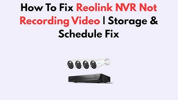 How To Fix Reolink NVR Not Recording Video | Storage & Schedule Fix