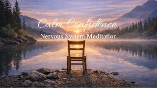 Calm Confidence | Guided Meditation for Self-Trust, Anxiety Relief &amp; Nervous System Regulation