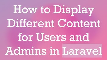How to Display Different Content for Users and Admins in Laravel