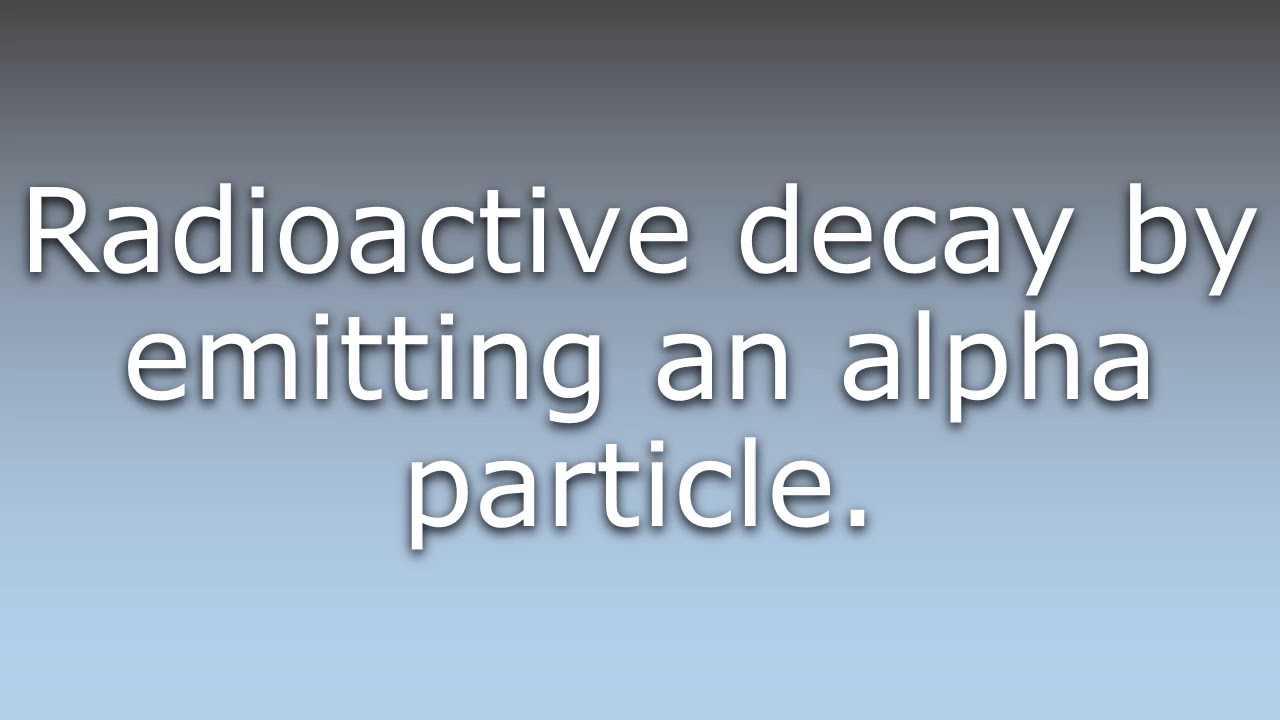 what-does-alpha-decay-mean-youtube