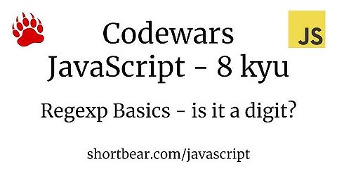 Codewars - Javascript - Regexp Basics - is it a digit?
