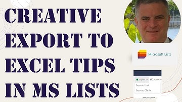 Advance & Creative  Tips using  "Export to excel"  from Microsoft lists