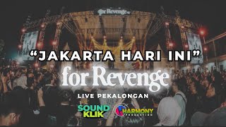 JAKARTA HARI INI _ FOR REVENGE LIVE PEKALONGAN