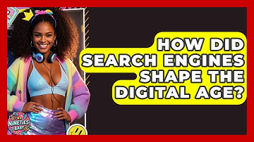 How Did Search Engines Shape The Digital Age? - I