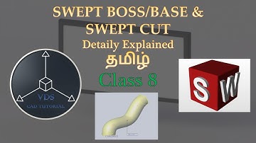 CLASS 8 – SWEPT BOSS/BASE & SWEPT CUT IN SOLIDWORKS EXPLAINED IN தமிழ் TAMIL