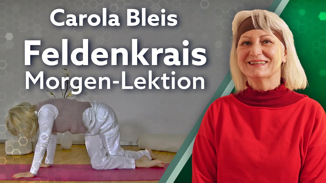 Feldenkrais Lektion für einen beweglichen Start in den Tag! - Carola Bleis