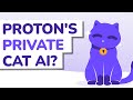 Ref:_QNJXRPeT94 Proton made an ai cat - here's my honest review