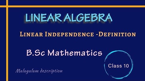 Linear Independence||Fourth Semester||B.Sc Mathematics|| Module II| Calicut University||Class 10