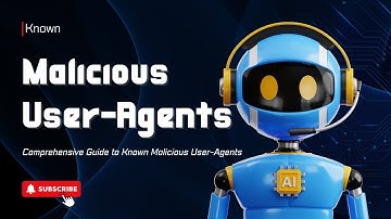 Comprehensive Guide to Known Malicious User-Agents — Detect, Block & Monitor