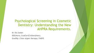 Dr Ola Zaidan Psychological Screening in Cosmetic Dentistry:Understanding the New AHPRA Requirements