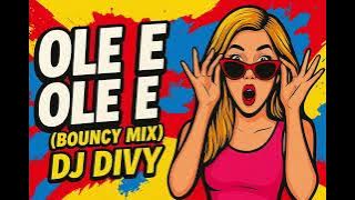 Ole Ole (Bounty Mix) 💥 | DJ DIVY Remix | New Party Dance Mix 2025