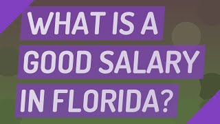 What is a good salary in Florida?