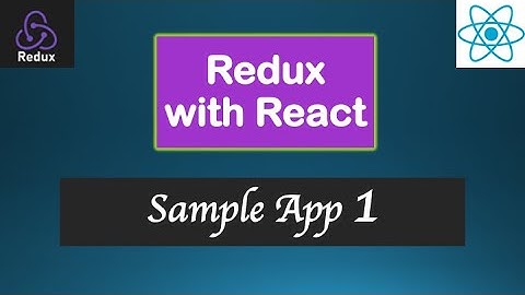 React JS Tutorial - Redux and React - Lesson#17d  - Making a Sample App with Redux and React