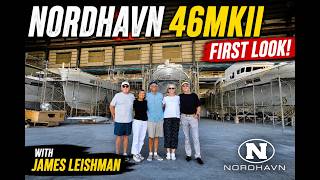 The NEW Nordhavn 46MKII hull number 1- Factory launch and very first tour with James Leishman