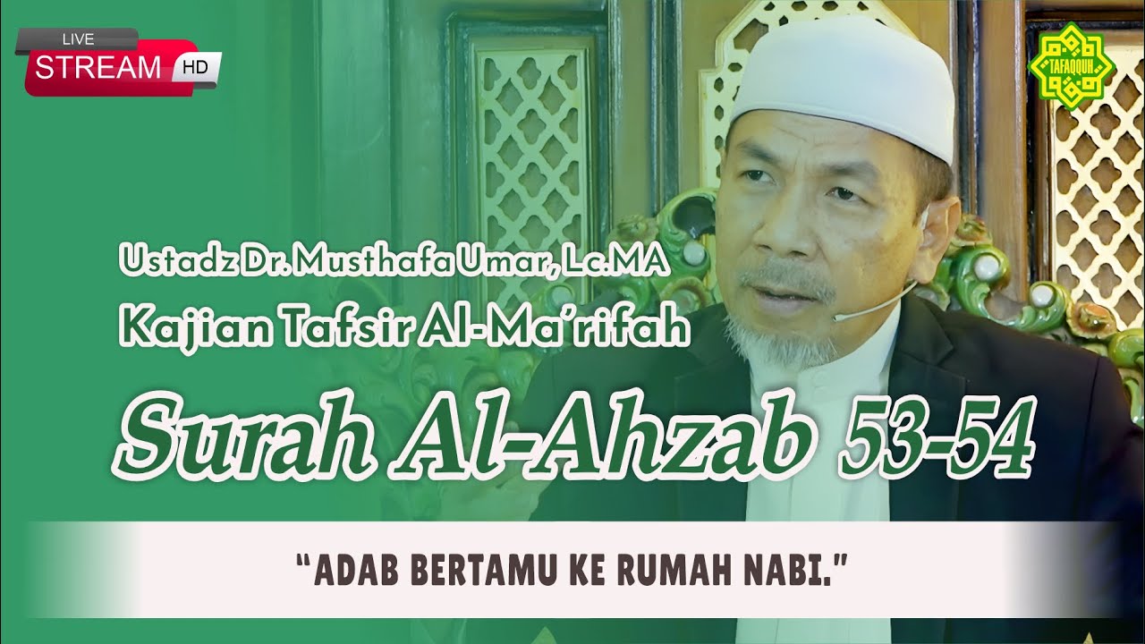 KAJIAN TAFSIR SURAT AL-AHZAB AYAT  53-54 Ustadz Dr. KH. Musthafa Umar, Lc. MA (28/08/2024)