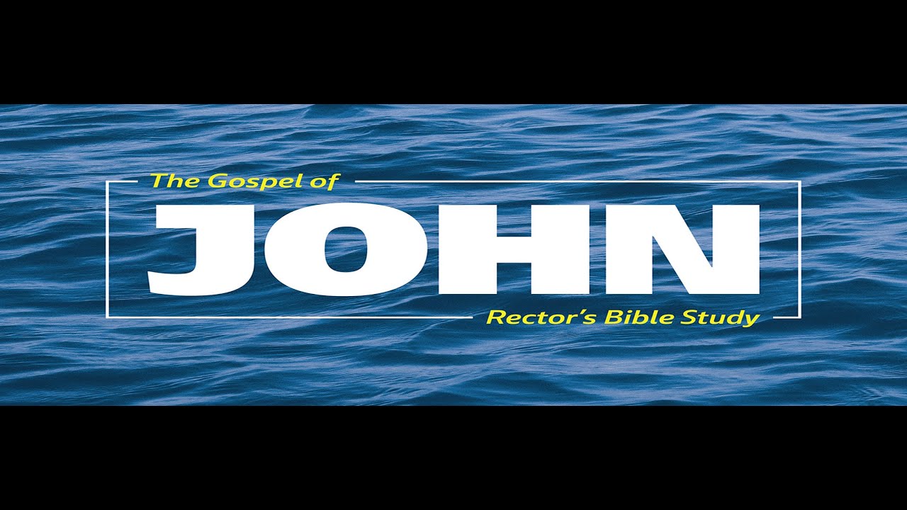 Oct. 4 | Rector's Bible Study | Ep. 3 of The Gospel of John - YouTube