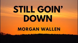 Morgan Wallen - Still Goin’ Down